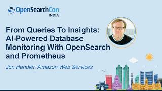 From Queries To Insights: AI-Powered Database Monitoring With OpenSearch and Promethe... Jon Handler