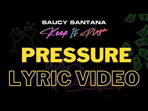 Saucy Santana - Pressure (Official Lyric Video)