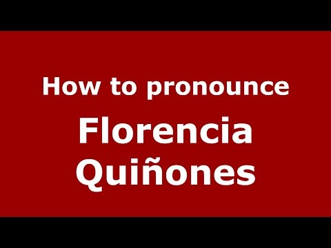 How to pronounce Florencia Quiñones (Spanish/Argentina) - PronounceNames.com
