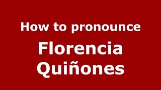 How to pronounce Florencia Quiñones