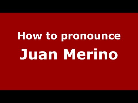 How to pronounce Juan Merino (Spain/Spanish) - PronounceNames.com