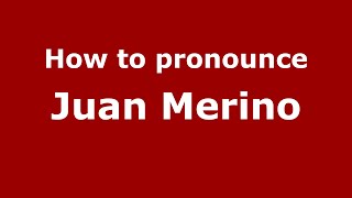 How to pronounce Juan Merino