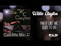 Willie Clayton - Party Like We Used to Do