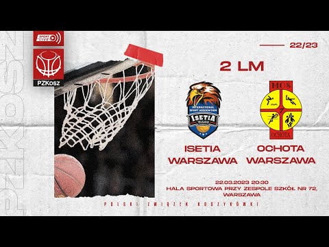 Isetia WMSS - MKS Ochota Warszawa (2 LM, Grupa B, 28 Kolejka, Sezon 2022/2023)