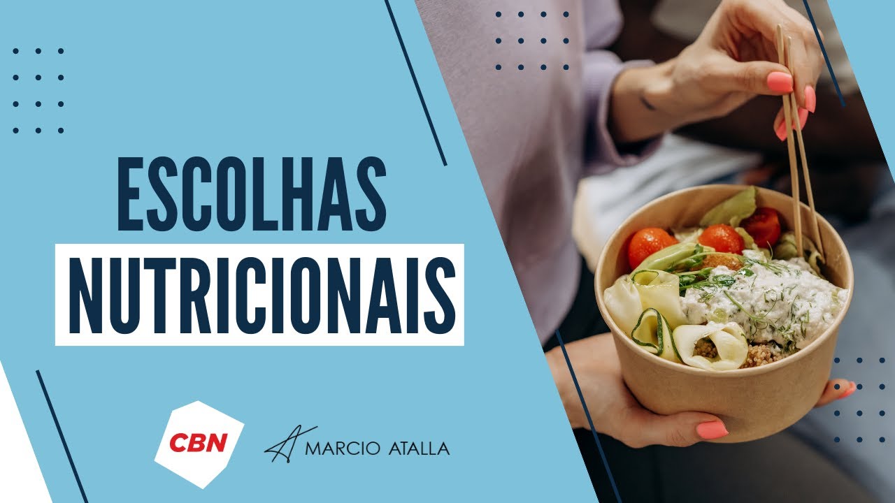 Como fazer boas escolhas na alimentação? | MARCIO ATALLA