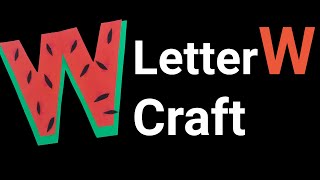 W Says Watermelon Craft | Fun Alphabet Learning Activity for Kids