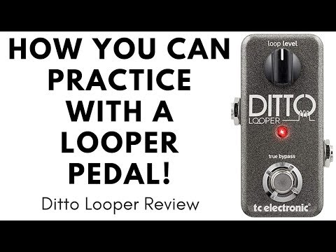 How You Can Practice With A Looper Pedal - Ditto Looper Pedal Review