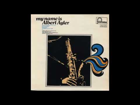 Albert Ayler ‎– My Name Is Albert Ayler (full album)