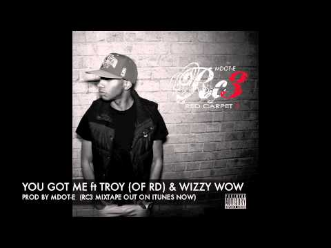 MDOT-E - YOU GOT ME FT TROY (OF RD) & WIZZY WOW