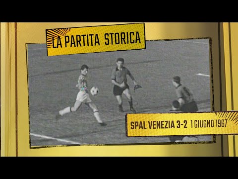 La Partita Storica: Fabio Capello racconta SPAL-Venezia - 1° giugno 1967