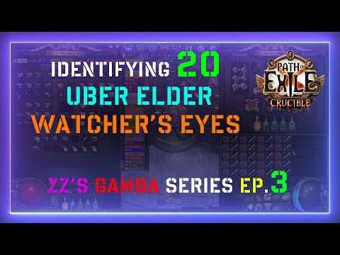 PoE 3.21 Identifying 20 UBER ELDER WATCHER'S EYES | Zz's Crucible GAMBA Series Ep. 3 | Path of Exile