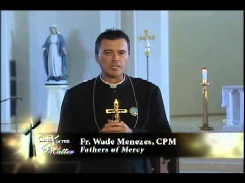 Crux of the Matter, Fr. Wade Menezes, CPM