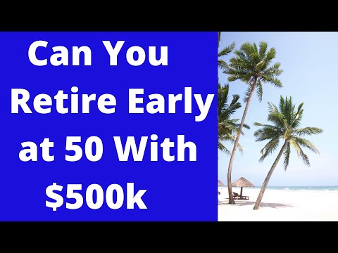 Can I Retire Early Age 50 With 500k Saved For Retirement Video