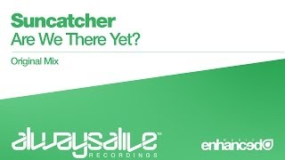 Suncatcher - Are We There Yet? (Original Mix) [OUT NOW]