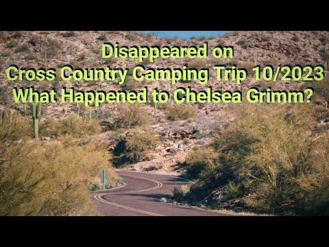 Vanished on Cross Country Camping Trip.  What Happened to Chelsea Grimm?