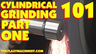 PART 1 CYLINDRICAL GRINDER 101, components, grinding cutting action,, wheel dres