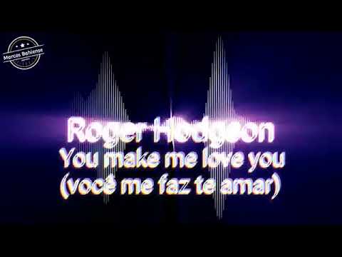 Roger Hogdson - You Make Me Love You (Tradução)(legendado)1987