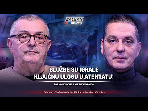 AKTUELNO: Žarko Popović i Milan Veruović - Službe su igrale ključnu ulogu u atentatu! (5.12.2024)