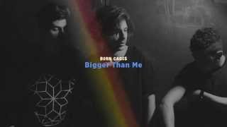 Born Cages - Bigger Than Me (audio)