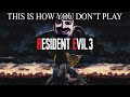 This Is How You DON'T Play Resident Evil 3 Remake (0utsyder Edition)