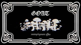 Goat – “Unemployment Office”