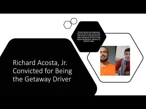 Richard Acosta Jr Convicted as Getaway Driver for his son in Capital Murder triple homicide charge