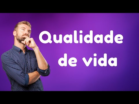 What does quality of life mean to you? Quality of life...