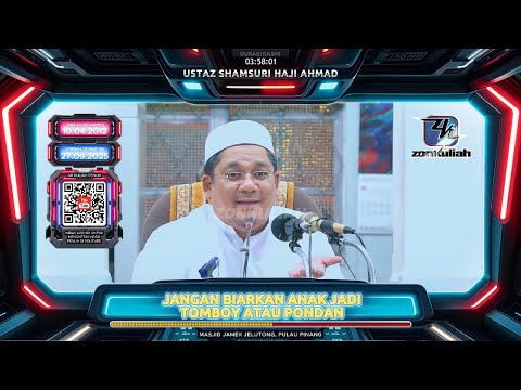 TAZKIRAH : Jangan Biar Anak Jadi Tomboy Atau Pondan - Ustaz Shamsuri Ahmad