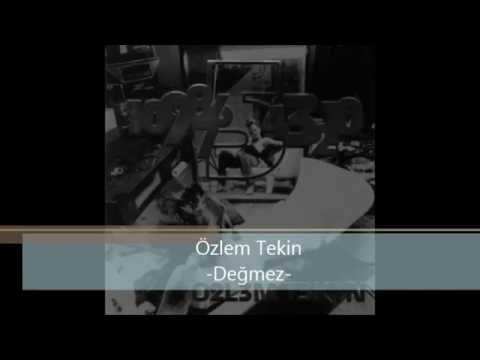 Özlem Tekin - Değmez