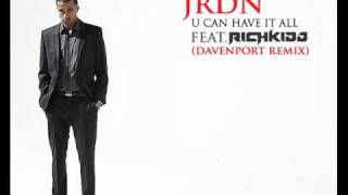 JRDN feat RICH KIDD - U CAN HAVE IT ALL (DAVENPORT REMIX).wmv