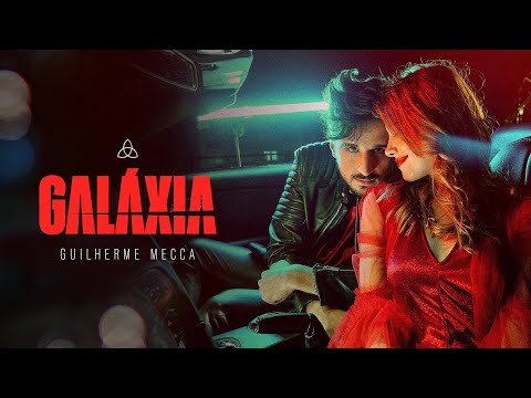 Guilherme Mecca - GALÁXIA (Clipe Oficial)