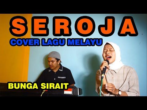 Seroja Cover Lagu Melayu - Bunga Sirait @FikriAnshori19