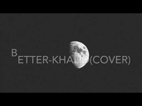 Better- Khalid (Cover) by Michaela Henning