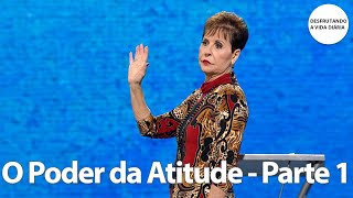 O Poder da Atitude - Parte 1 | Joyce Meyer