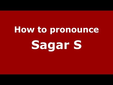 How to pronounce Sagar S