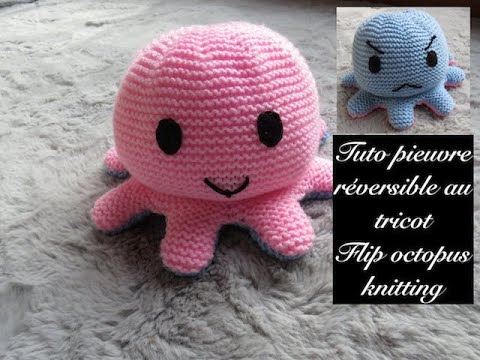 TUTO PIEUVRE REVERSIBLE AU TRICOT FACILE Flip octopus knitting Pulpo reversible