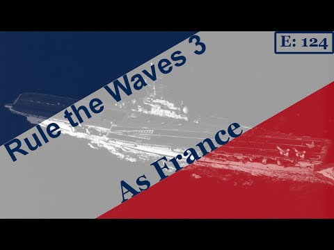 Rule the Waves 3 France E124: Refits in Preparation For War