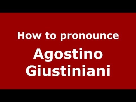 How to pronounce Agostino Giustiniani (Italian/Italy) - PronounceNames.com