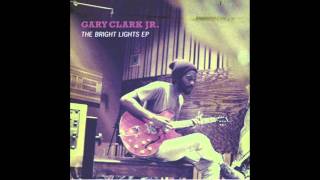 Gary Clark Jr. - Don&#39;t Owe You a Thang