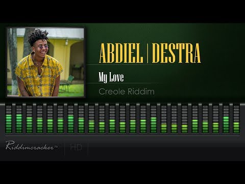 Abdiel x Destra - My Love (Creole Riddim) [2019 Soca] [HD]