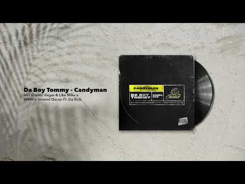 Da Boy Tommy ft. Da Rick - Candyman (Dimitri Vegas & Like Mike x W&w x Ummet Ozcan Remix)