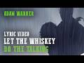 Let The Whiskey Do The Talking (Lyric Video) - Adam Warner