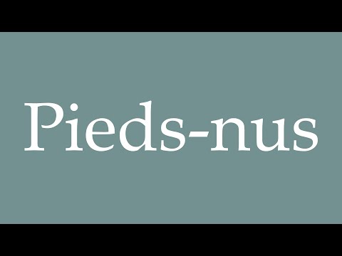How to Pronounce ''Pieds-nus'' (Barefoot) Correctly in French