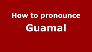 How to pronounce Guamal