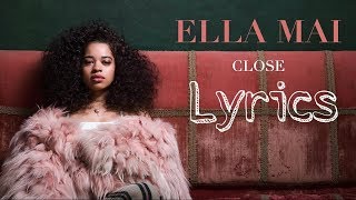Ella Mai – Close (video Lyrics)