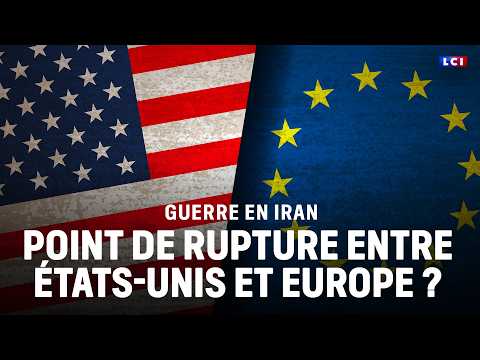 Guerre en Iran : le point de rupture entre les États-Unis et l'Europe ? ｜LCI