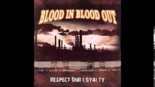 Blood In Blood Out - Respect Our Loyalty(2005) FULL ALBUM