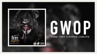Yung Tory - Gwop Feat Hypno Carlito (Official Audio)