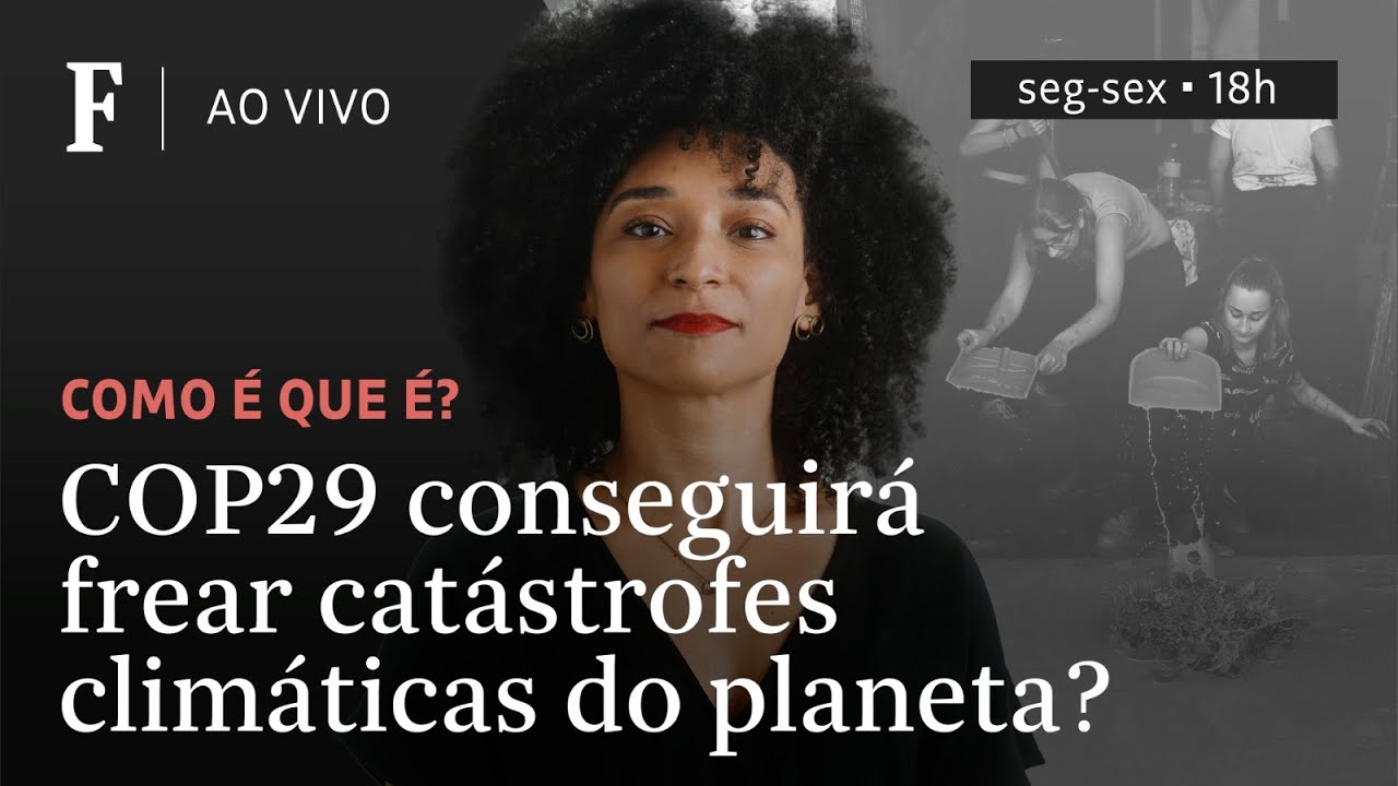 Como é que é? | COP29 conseguirá frear catástrofes climáticas do planeta?
