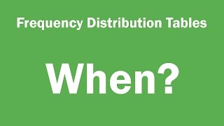 Frequency distribution tables - When